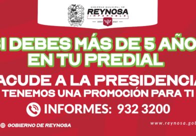 Lanza Gobierno de Reynosa beneficio en adeudos de Predial mayores a 5 años